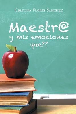 Maestr@ y MIS Emociones Que - Cristina Flores Sanchez - cover