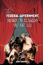 The Federal Government, More Wizards of Oz !!!!!