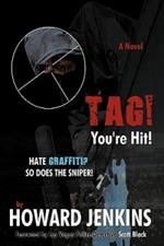 Tag! You're Hit!: A Novel by Howard Jenkins With Foreword by Las Vegas Police Detective Scott Black