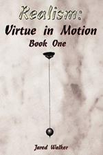 Realism: Virtue in Motion: Book One