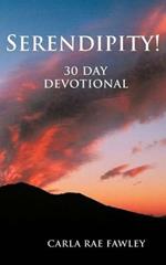 Serendipity!: 30 Day Devotional