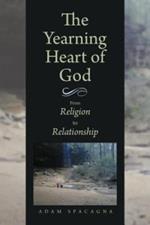 The Yearning Heart of God: From Religion to Relationship