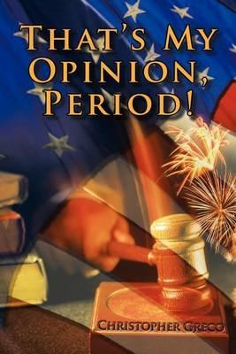 That's My Opinion, Period! - Christopher Greco - cover