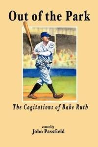 Out of the Park: The Cogitations of Babe Ruth - John Passfield - cover