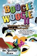 Boogie Woogie II: The Boogie Woogie Just Doesn't Quit!