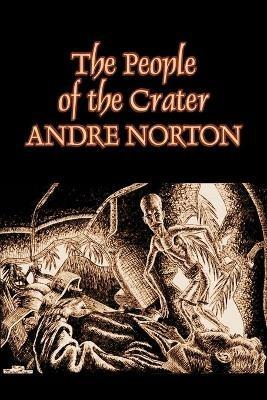 The People of the Crater by Andre Norton, Science Fiction, Fantasy - Andre Norton,Andrew North - cover