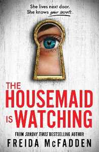 Libro in inglese The Housemaid Is Watching: From the Sunday Times Bestselling Author of The Housemaid Freida McFadden