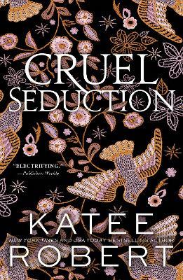 Cruel Seduction: A Divinely Dark Romance Retelling of Aphrodite, Hephaestus, Pandora and Adonis (Dark Olympus 5) - Katee Robert - cover