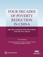 Four Decades of Poverty Reduction in China: Drivers, Insights for the World, and the Way Ahead