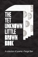 The Yet Unknown Little Brown Book: A collection of poems