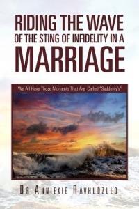 Riding the Wave of the Sting of Infidelity in a Marriage: We All Have Those Moments That Are Called Suddenly's - Anniekie Ravhudzulo - cover