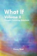 What If Volume II: Thought Provoking Questions