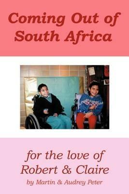 Coming Out of South Africa: For the Love of Robert and Claire - Martin Peter - cover