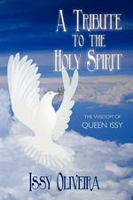 A Tribute to the Holy Spirit: The Wisdom of Queen Issy