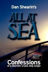 All at Sea: Confessions of a Neurotic Cruise Ship Singer - Dan Shearin - cover