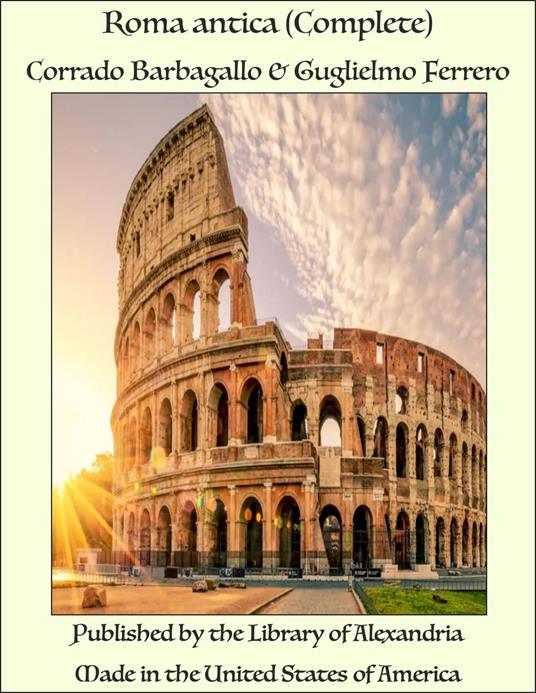 Roma antica (Complete) - Corrado Barbagallo & Guglielmo Ferrero - ebook