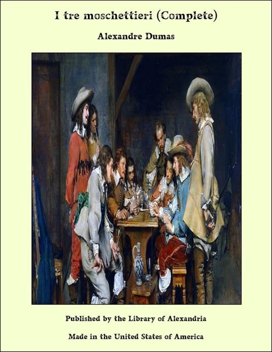 I tre moschettieri (Complete) - Alexandre Dumas - ebook