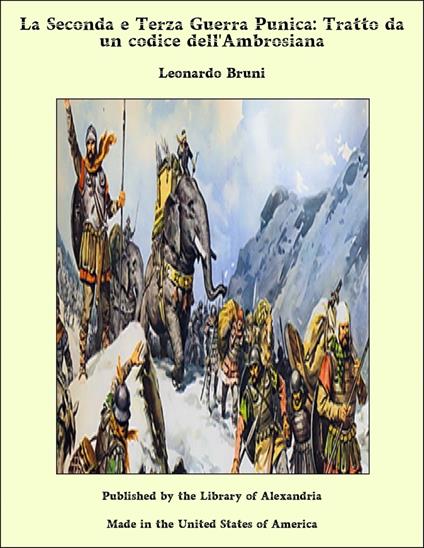 La Seconda e Terza Guerra Punica: Tratto da un codice dell'Ambrosiana - Leonardo Bruni - ebook