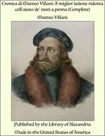 Cronica di Matteo Villani: A miglior lezione ridotta coll'aiuto de' testi a penna (Complete)