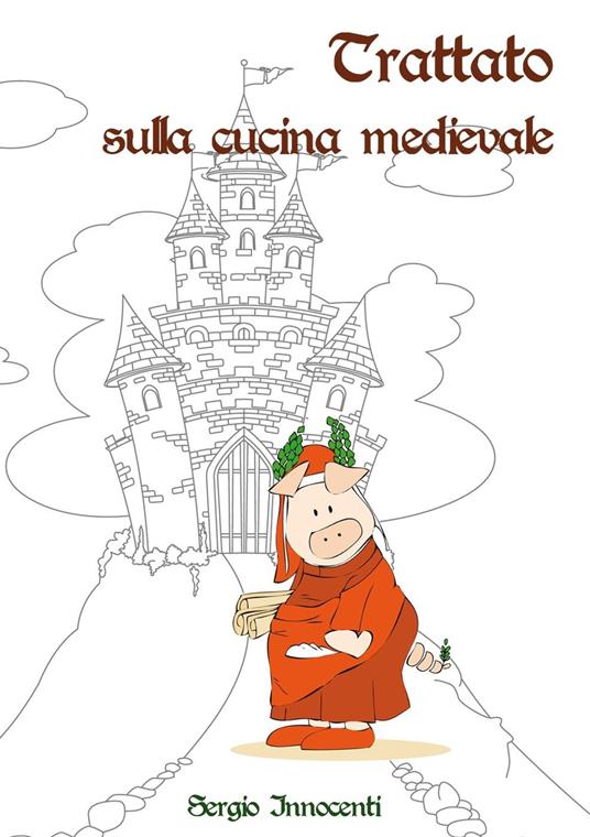 Trattato di cucina medievale - Sergio Innocenti - ebook