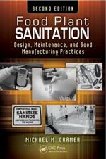 Food Plant Sanitation: Design, Maintenance, and Good Manufacturing Practices, Second Edition