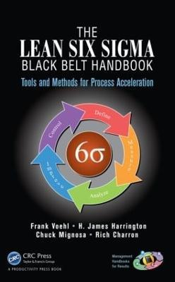 The Lean Six Sigma Black Belt Handbook: Tools and Methods for Process Acceleration - Frank Voehl,H. James Harrington,Chuck Mignosa - cover