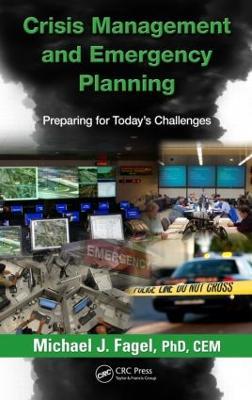 Crisis Management and Emergency Planning: Preparing for Today's Challenges - Michael J. Fagel - cover