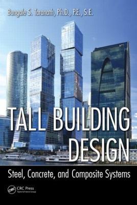 Tall Building Design: Steel, Concrete, and Composite Systems - Bungale S. Taranath - cover