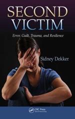 Second Victim: Error, Guilt, Trauma, and Resilience