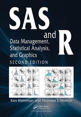 SAS and R: Data Management, Statistical Analysis, and Graphics, Second Edition - Ken Kleinman,Nicholas J. Horton - cover