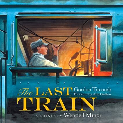 The Last Train - Gordon Titcomb,Wendell Minor - ebook