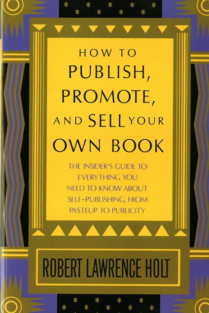 How to Publish, Promote, & Sell Your Own Book