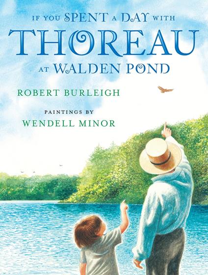 If You Spent a Day with Thoreau at Walden Pond - Robert Burleigh,Wendell Minor - ebook