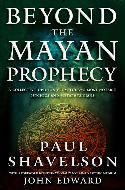 Beyond the Mayan Prophecy