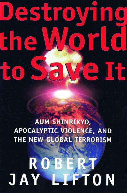 Destroying the World to Save It