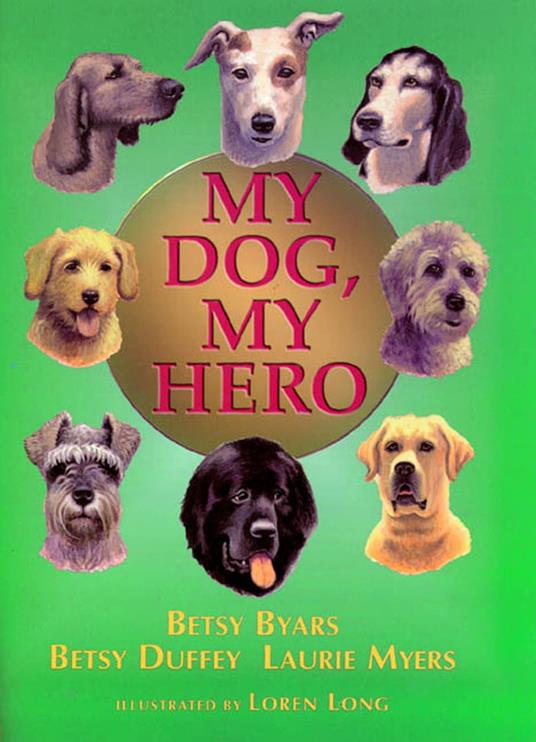 My Dog, My Hero - Betsy Byars,Betsy Duffey,Laurie Myers,Loren Long - ebook