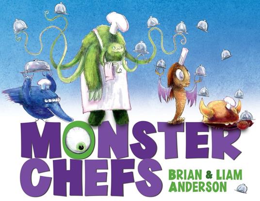 Monster Chefs - Brian Anderson,Liam Anderson - ebook