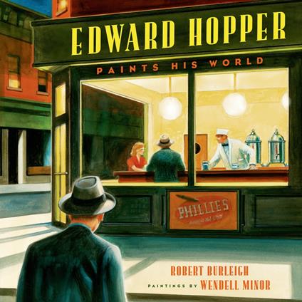 Edward Hopper Paints His World - Robert Burleigh,Wendell Minor - ebook