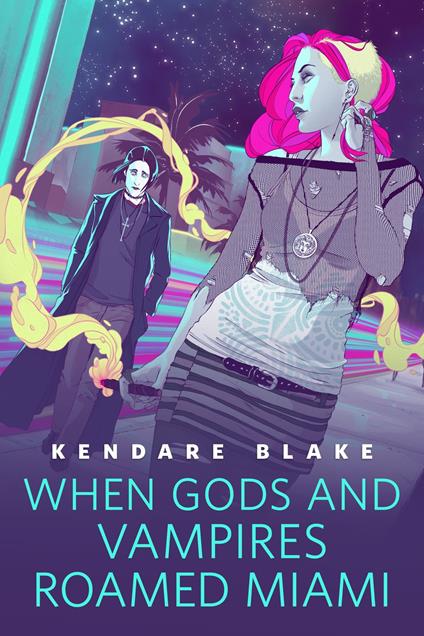 When Gods and Vampires Roamed Miami - Kendare Blake - ebook
