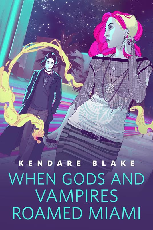 When Gods and Vampires Roamed Miami - Kendare Blake - ebook