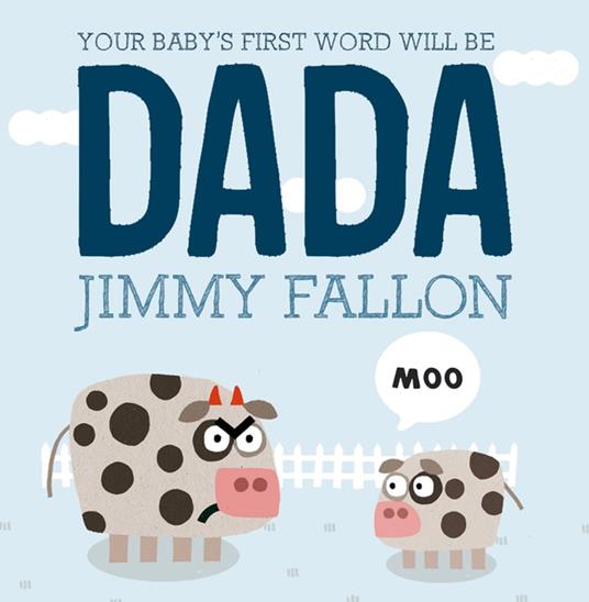 Your Baby's First Word Will Be DADA - Fallon Jimmy,Miguel Ordóñez - ebook