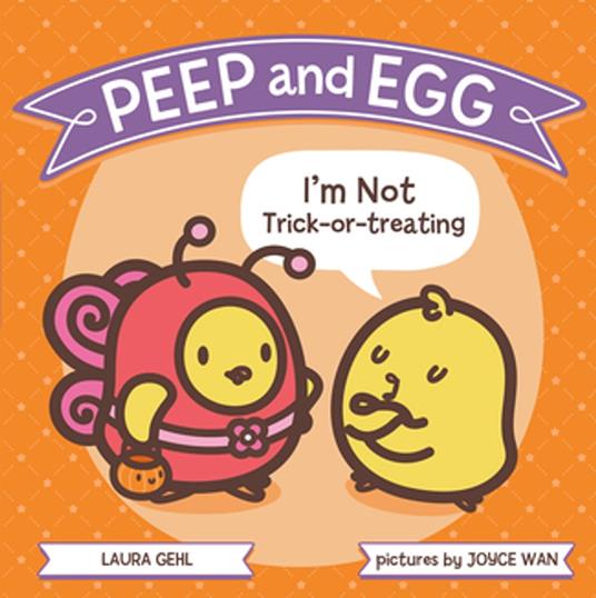 Peep and Egg: I'm Not Trick-or-Treating - Laura Gehl,Joyce Wan - ebook