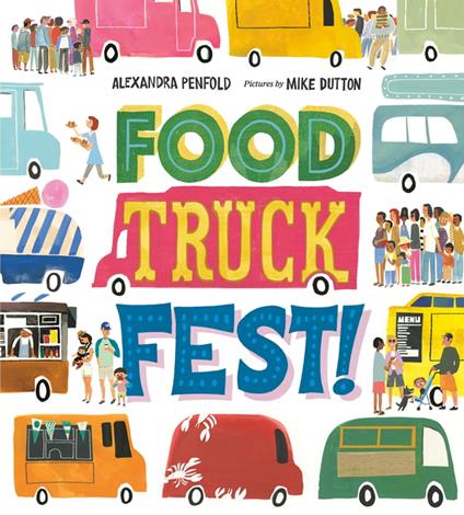 Food Truck Fest! - Alexandra Penfold,Mike Dutton - ebook