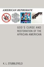 American Reprobate: God's Curse and Restoration of the African American