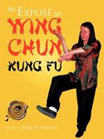 An Expose on Wing Chun Kung Fu