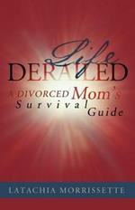 Life Derailed: A Divorced Mom's Survival Guide