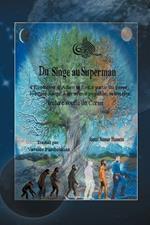 Du Singe Au Superman: L'Evolution D'Adam Et Eve, Partir Du Pass Lointain Jusqu' Un Avenir Possible, Selon Une Lecture Soufie Du Coran