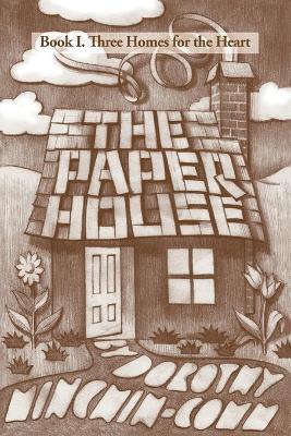 The Paper House: Book I. Three Homes for the Heart - Dorothy Minchin-Comm - cover