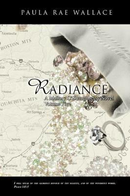 Radiance a Mallory O'Shaughnessy Novel: Volume 5 - Paula Rae Wallace - cover