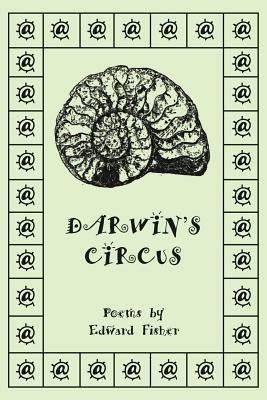 Darwin's Circus: Poems by Edward Fisher - Edward Fisher - cover
